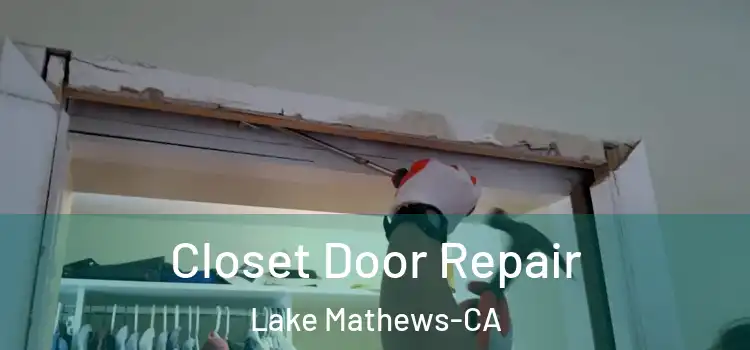  Closet Door Repair Lake Mathews-CA