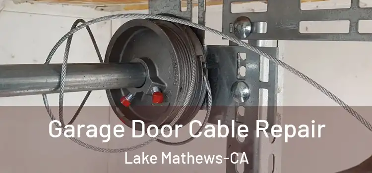  Garage Door Cable Repair Lake Mathews-CA