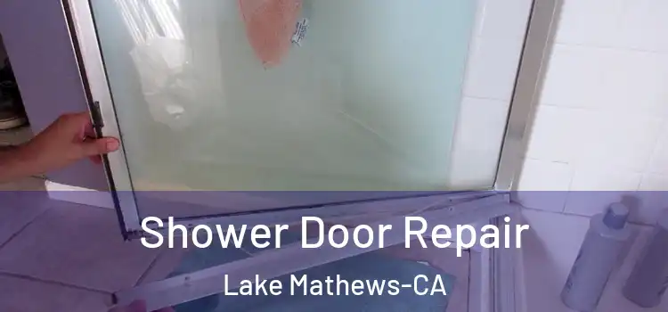  Shower Door Repair Lake Mathews-CA