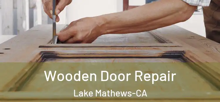 Wooden Door Repair Lake Mathews-CA